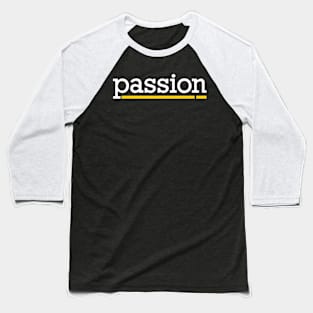 quotes passion Baseball T-Shirt